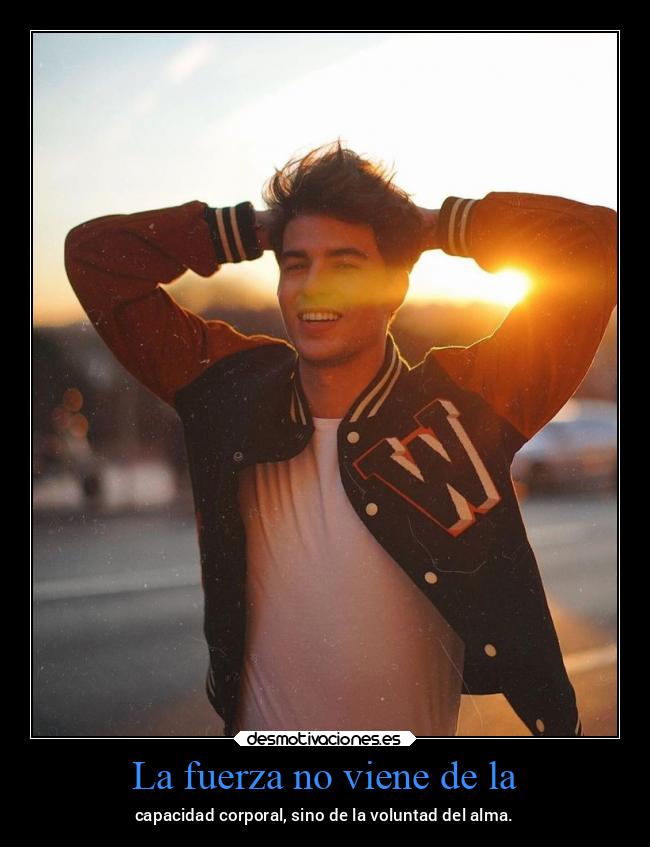 La fuerza no viene de la - 