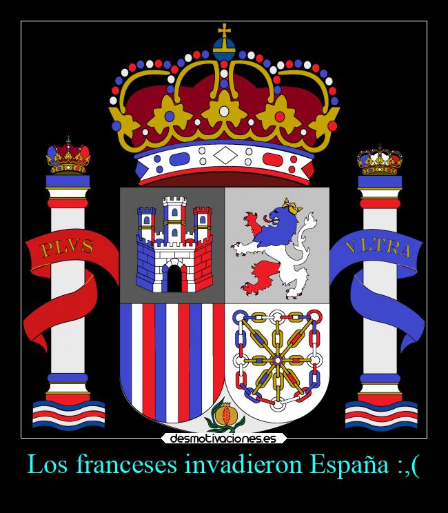Los franceses invadieron España :,( -