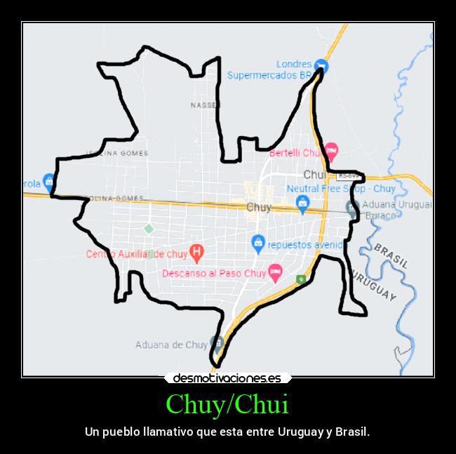 Chuy/Chui - Un pueblo llamativo que esta entre Uruguay y Brasil.