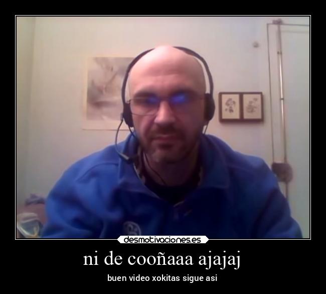 ni de cooñaaa ajajaj -