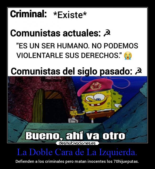 La Doble Cara de La Izquierda. - Defienden a los criminales pero matan inocentes los 70hijueputas.