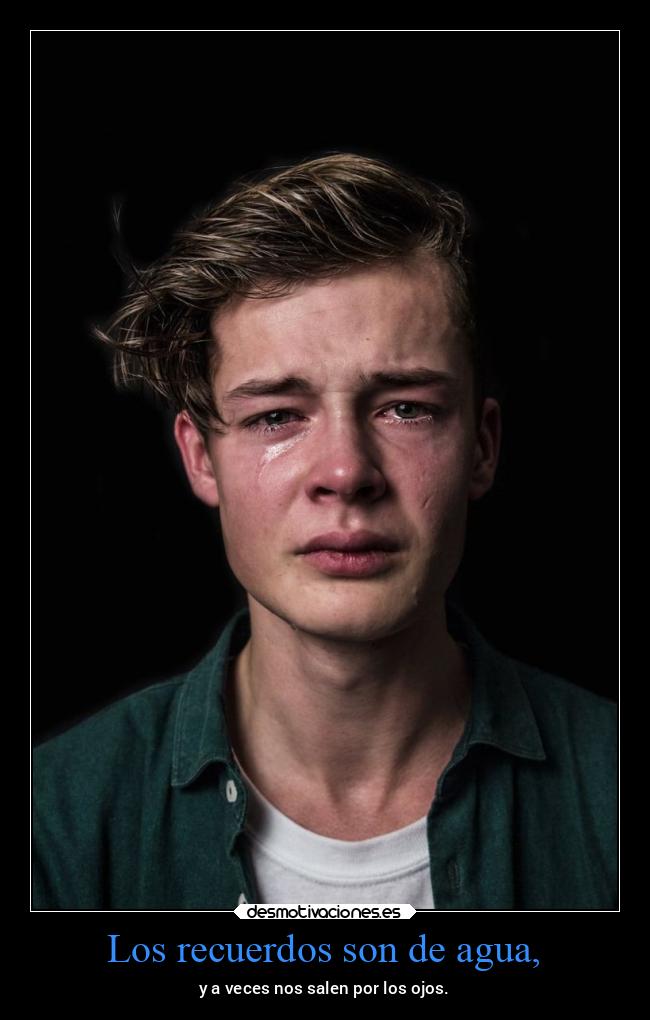 Los recuerdos son de agua, - 