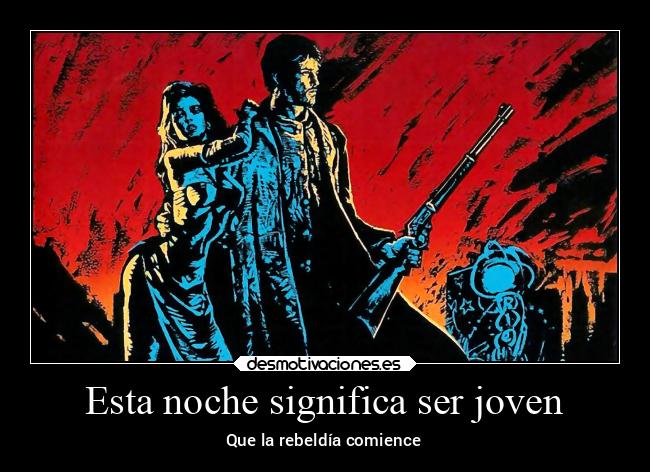 Esta noche significa ser joven - Que la rebeldía comience