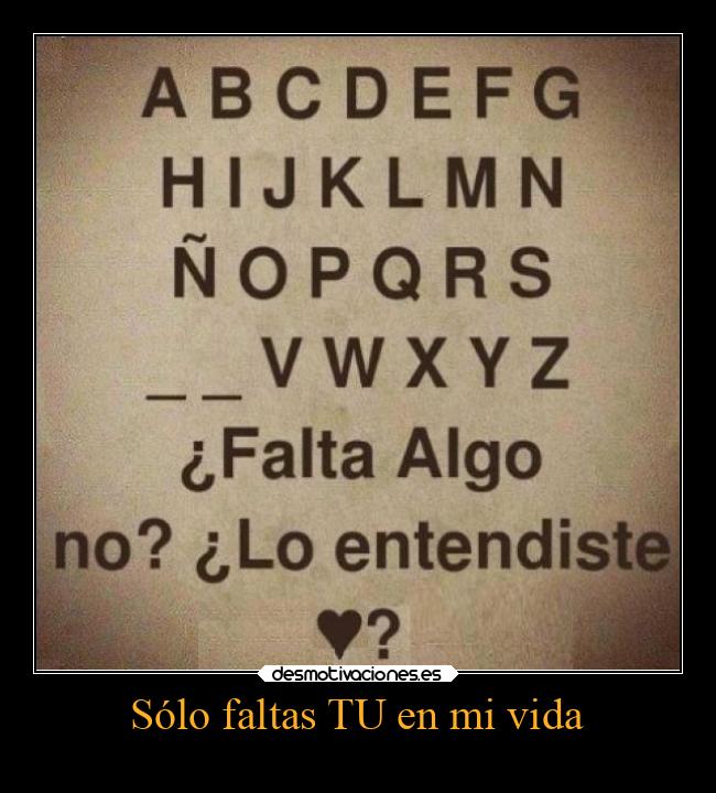 Sólo faltas TU en mi vida - 