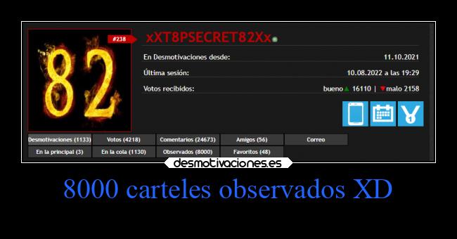 8000 carteles observados XD - 
