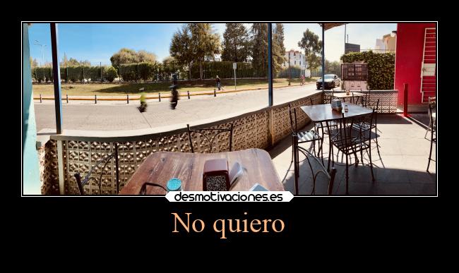 No quiero -