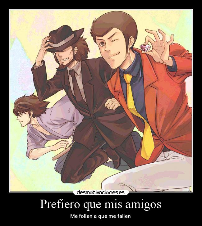 carteles amigos amistad lupiniii desmotivaciones