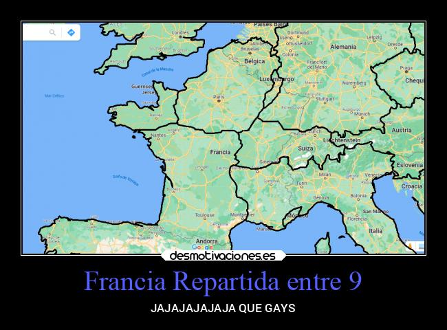 Francia Repartida entre 9 - JAJAJAJAJAJA QUE GAYS
