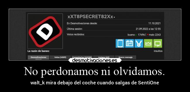 No perdonamos ni olvidamos. - walt_k mira debajo del coche cuando salgas de SentiOne