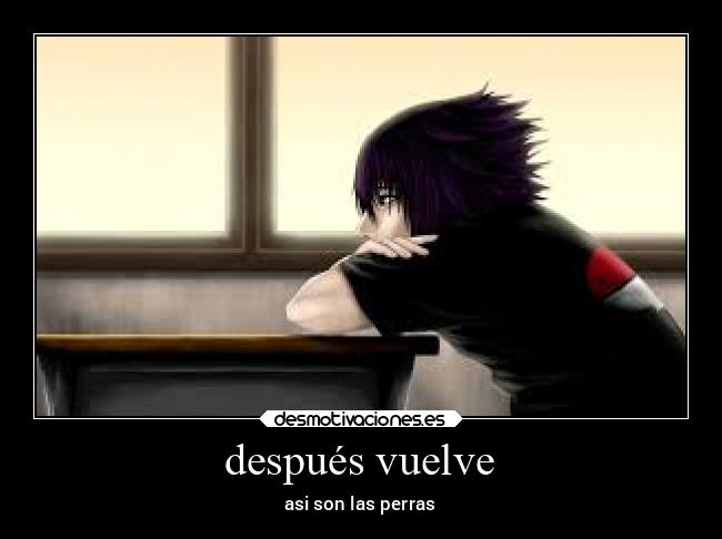después vuelve - asi son las perras