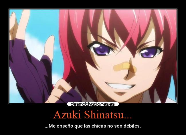 Azuki Shinatsu... - ...Me enseño que las chicas no son débiles.
