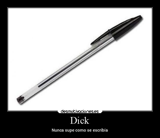Dick - Nunca supe como se escribía
