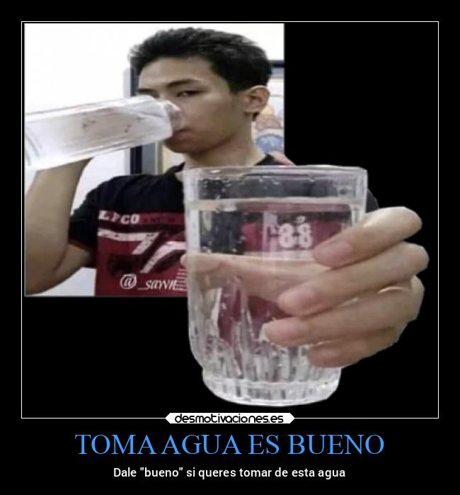 TOMA AGUA ES BUENO -