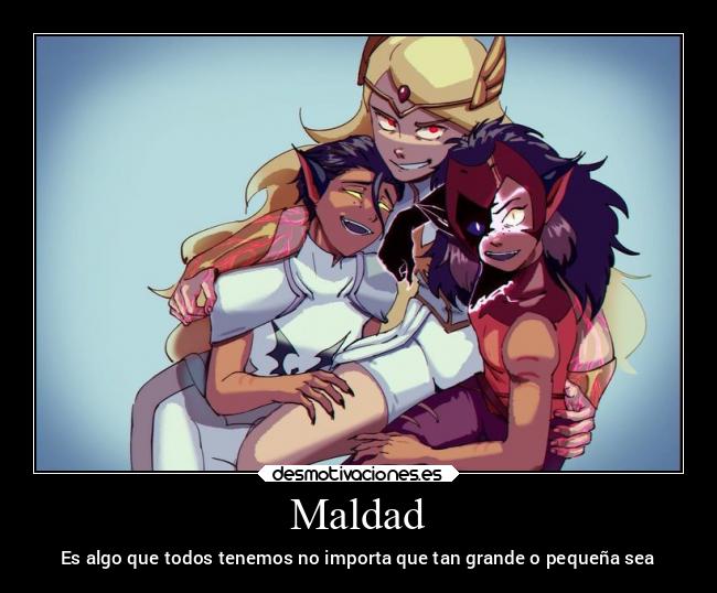 Maldad - Es algo que todos tenemos no importa que tan grande o pequeña sea