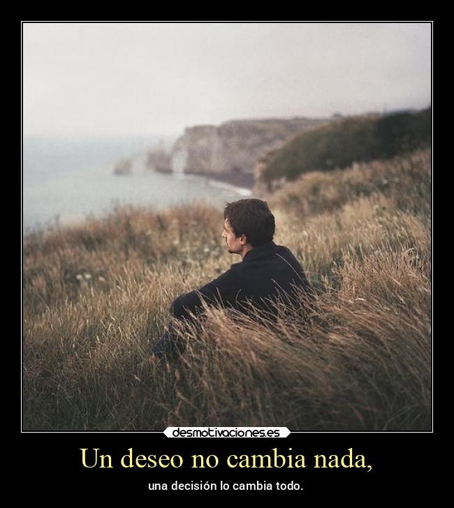 Un deseo no cambia nada, - 