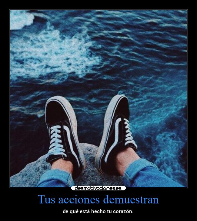 Tus acciones demuestran - 