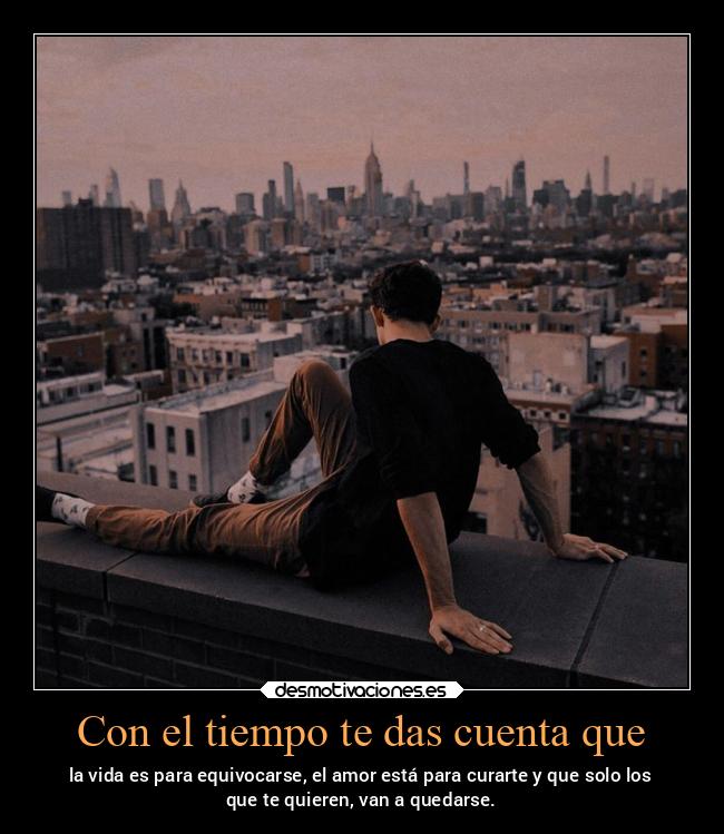 Con el tiempo te das cuenta que - 