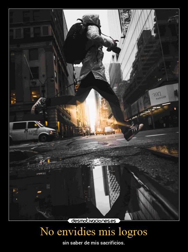 No envidies mis logros - 