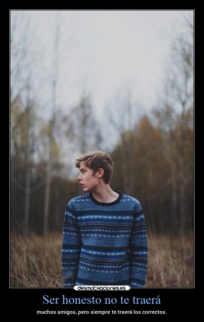 Ser honesto no te traerá - 