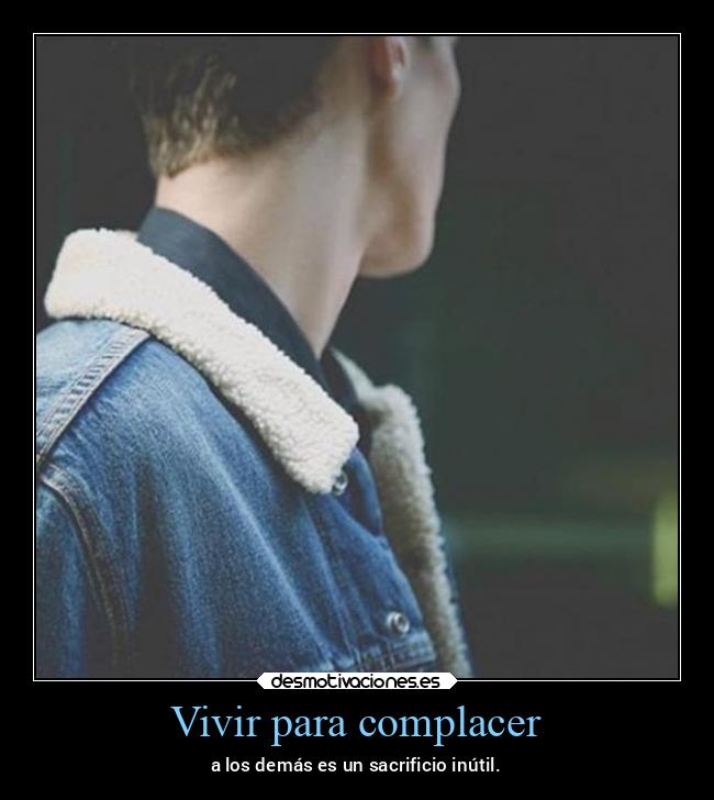Vivir para complacer - 