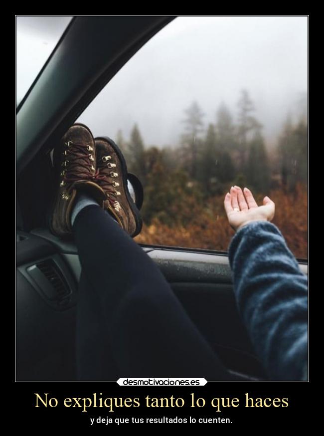 No expliques tanto lo que haces - 