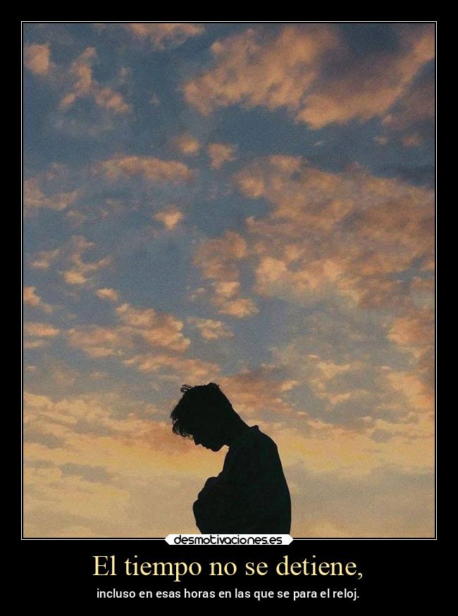 El tiempo no se detiene, - 