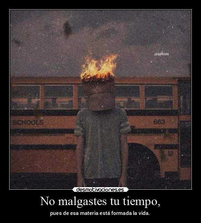 No malgastes tu tiempo, - 