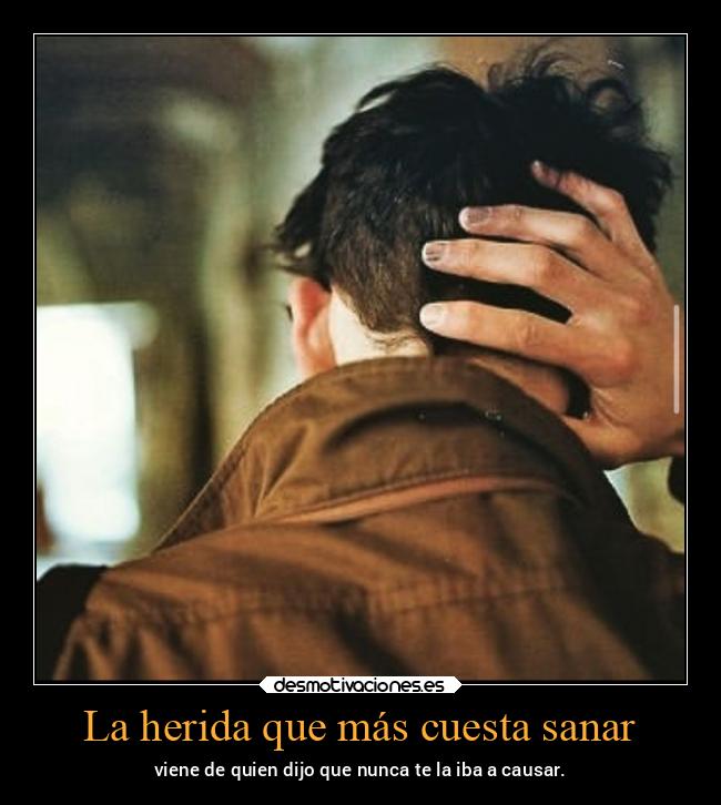 La herida que más cuesta sanar - 