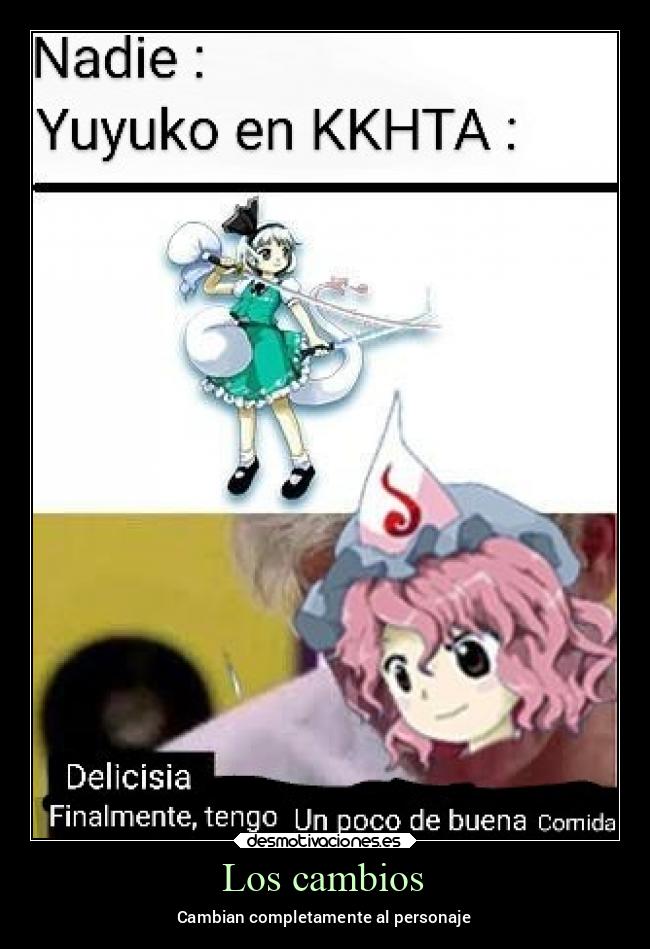 Los cambios - Cambian completamente al personaje