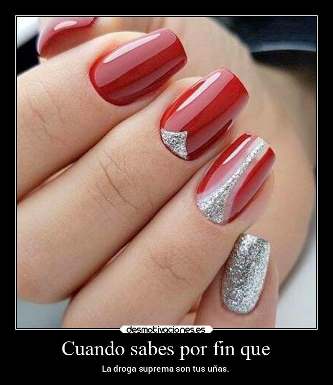 Cuando sabes por fin que - La droga suprema son tus uñas.