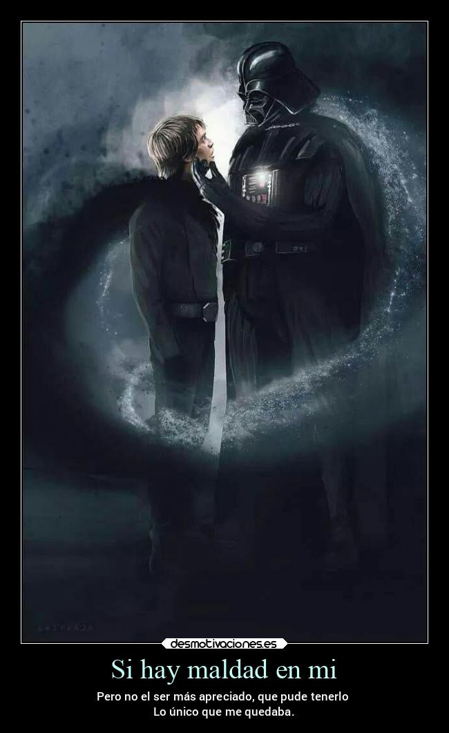 Si hay maldad en mi - Pero no el ser más apreciado, que pude tenerlo 
Lo único que me quedaba.