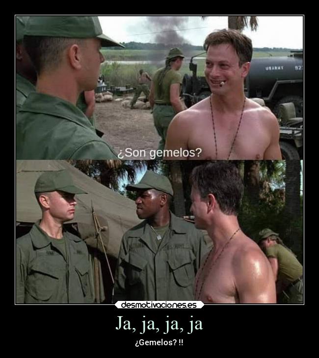 Ja, ja, ja, ja - ¿Gemelos? !!