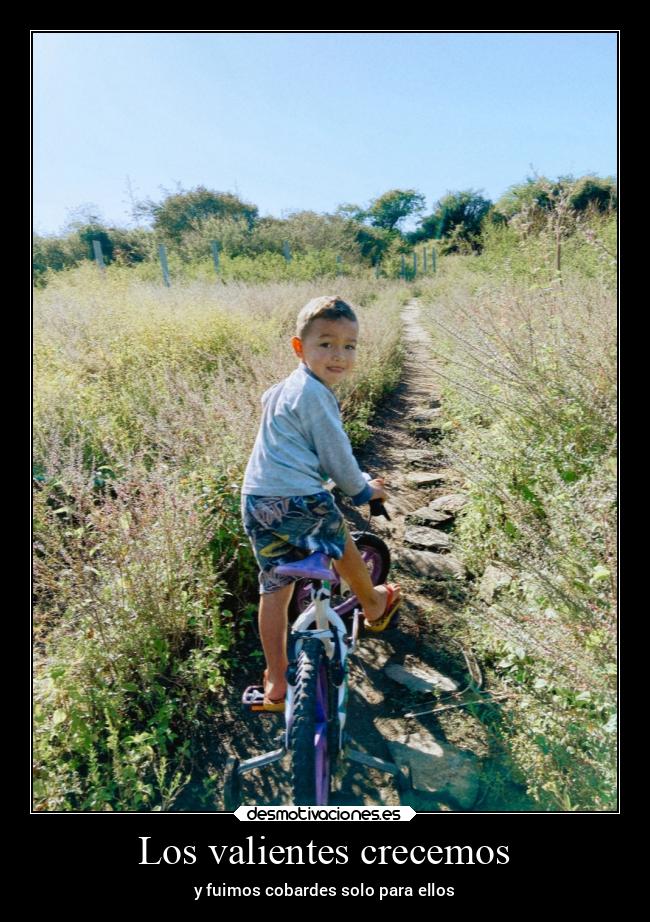 Los valientes crecemos - y fuimos cobardes solo para ellos