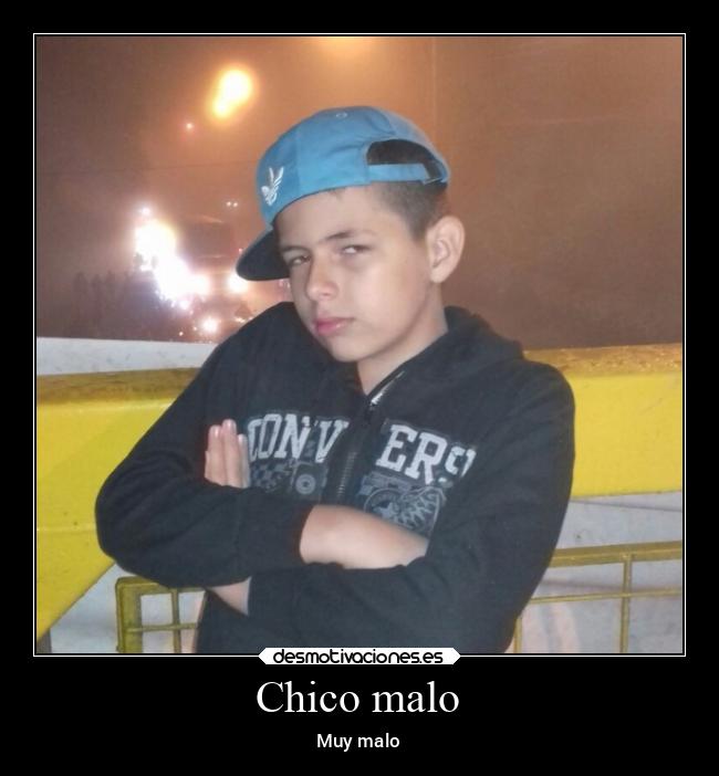 Chico malo - Muy malo
