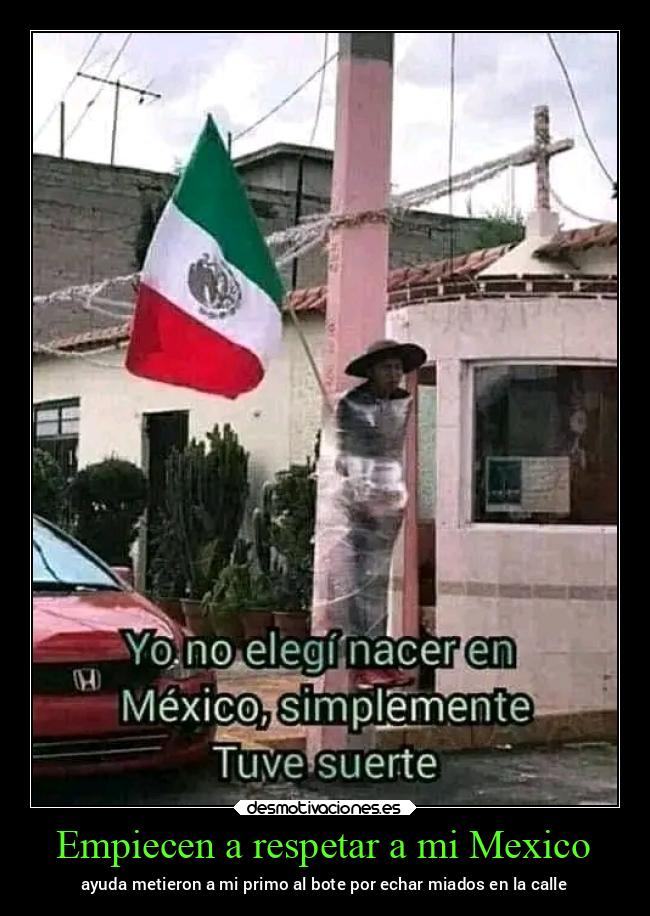 Empiecen a respetar a mi Mexico -