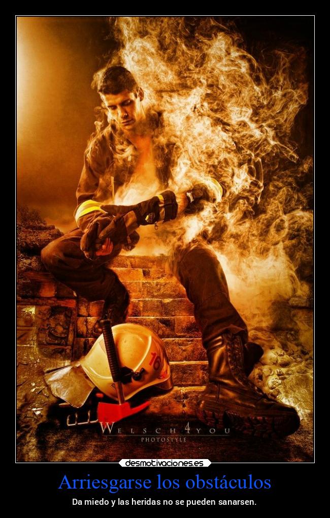 Arriesgarse los obstáculos - Da miedo y las heridas no se pueden sanarsen.