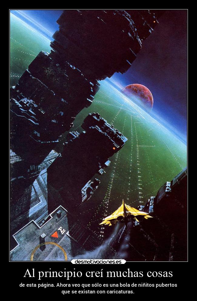 Al principio creí muchas cosas - de esta página. Ahora veo que sólo es una bola de niñitos pubertos
que se existan con caricaturas.