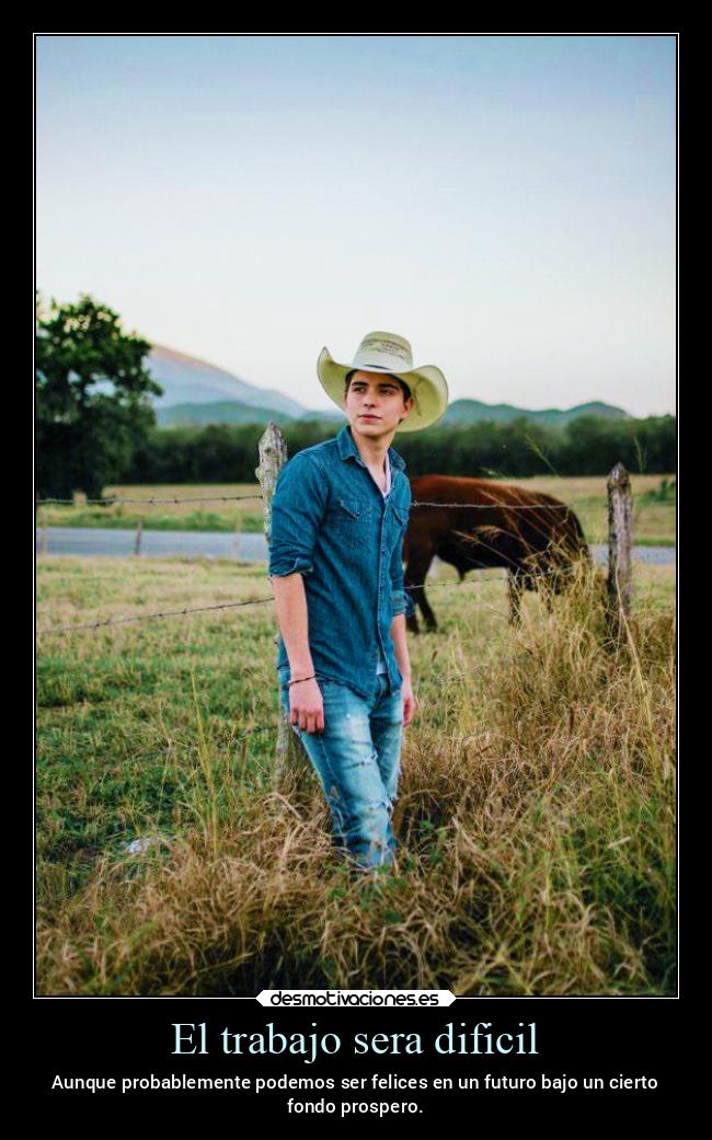 carteles trabajo trabajo felicidad mexico futuro fondo prosperar rancho mexico2022 desmotivaciones
