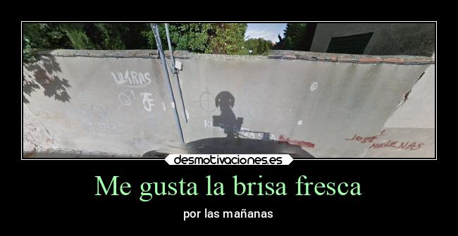 Me gusta la brisa fresca - 