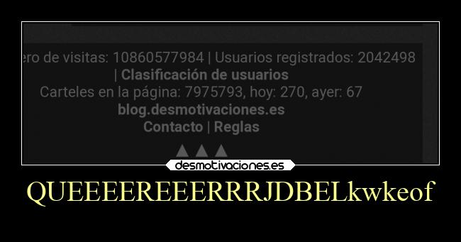 QUEEEEREEERRRJDBELkwkeof -