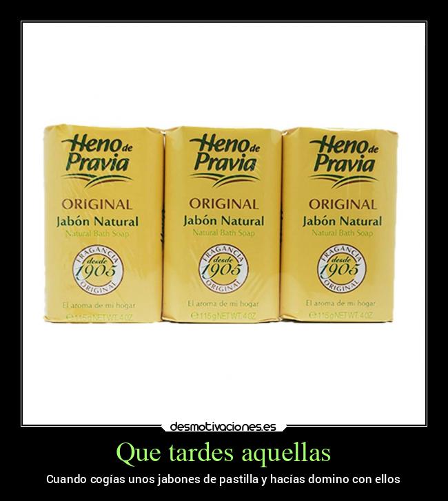 Que tardes aquellas -