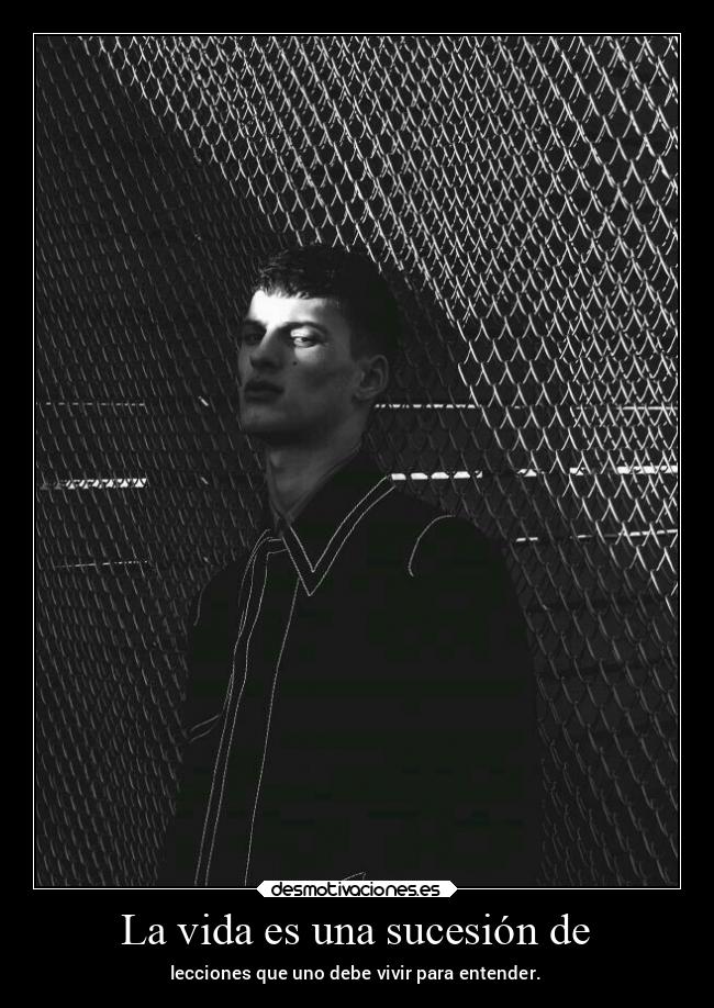 La vida es una sucesión de -