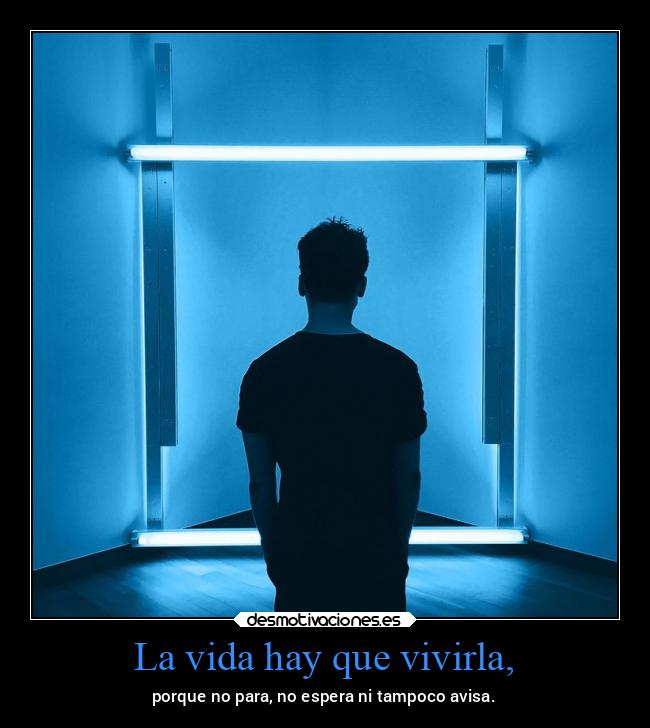 La vida hay que vivirla, - 