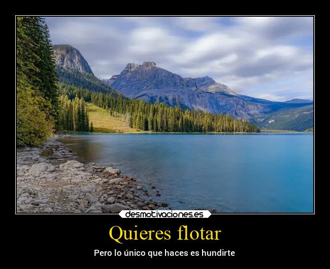 Quieres flotar -