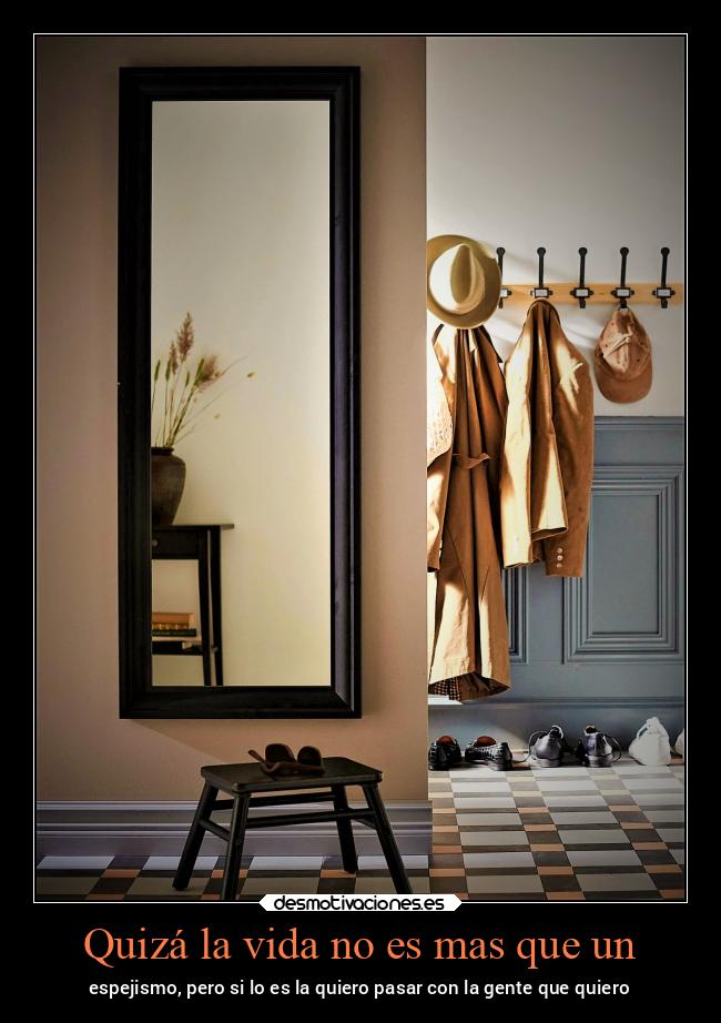 Quizá la vida no es mas que un -
