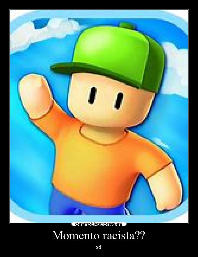 Momento racista?? - xd