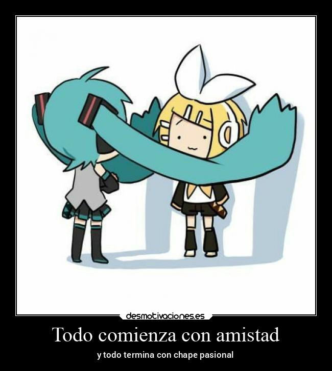 Todo comienza con amistad - y todo termina con chape pasional