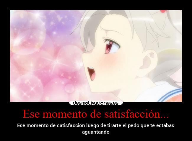 Ese momento de satisfacción... -