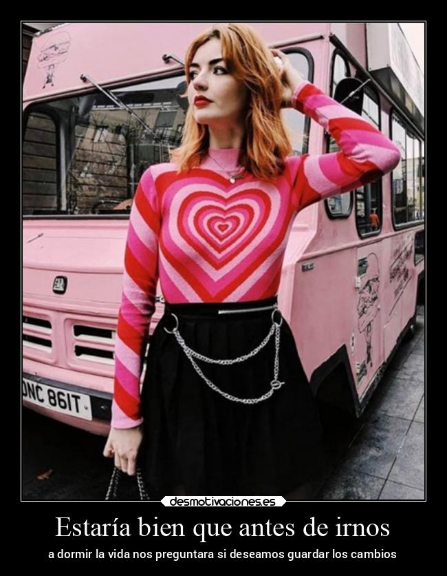 Estaría bien que antes de irnos - a dormir la vida nos preguntara si deseamos guardar los cambios