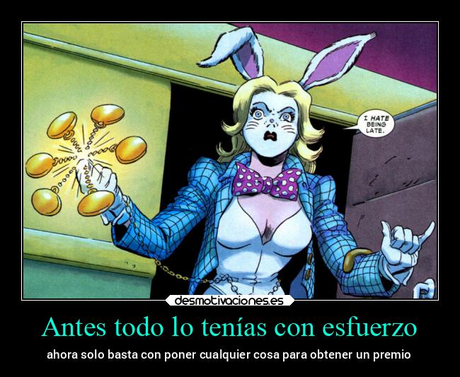 Antes todo lo tenías con esfuerzo -